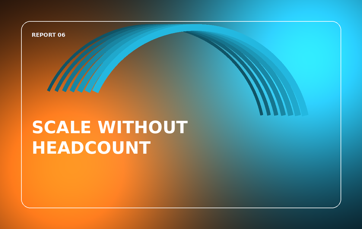 Scaling operations without scaling headcount